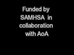 Funded by SAMHSA  in collaboration with AoA