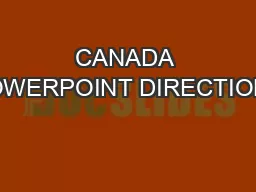 CANADA POWERPOINT DIRECTIONS