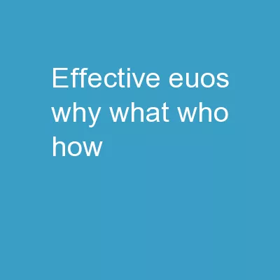 EFFECTIVE EUOS –  WHY  /  WHAT / WHO / HOW