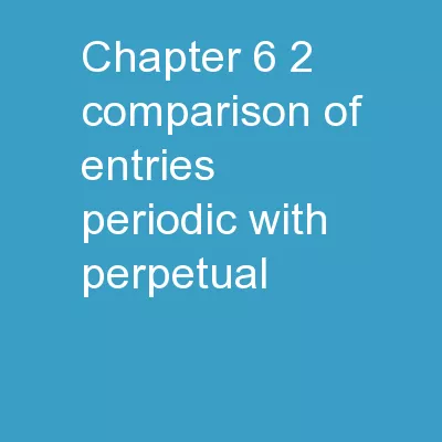 Chapter 6 (2)   Comparison of Entries (Periodic with Perpetual)