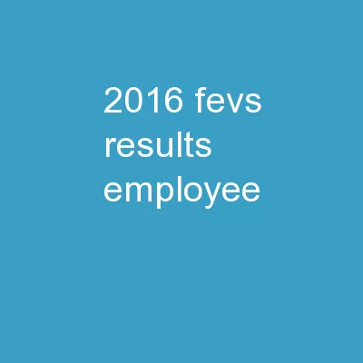 2016 FEVS Results  Employee