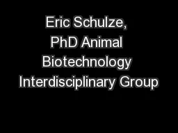 Eric Schulze, PhD Animal Biotechnology Interdisciplinary Group