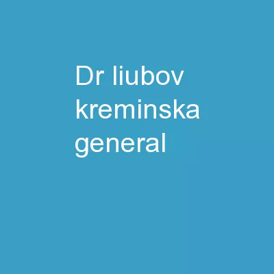Dr.  Liubov   Kreminska General