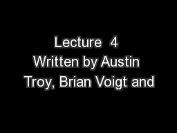 Lecture  4 Written by Austin Troy, Brian Voigt and
