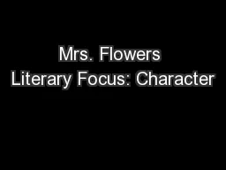 Mrs. Flowers Literary Focus: Character