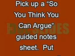 Bell Ringer Pick up a “So You Think You Can Argue” guided notes sheet.  Put your name on it.