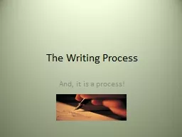 The Writing Process And, it is a process!