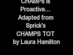 CHAMPs is Proactive… Adapted from Sprick's CHAMPS TOT by Laura Hamilton