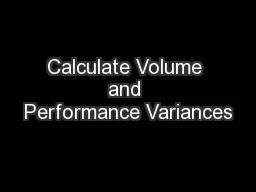 Calculate Volume and Performance Variances