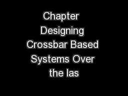 Chapter  Designing Crossbar Based Systems Over the las