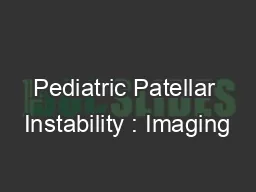 Pediatric Patellar Instability : Imaging