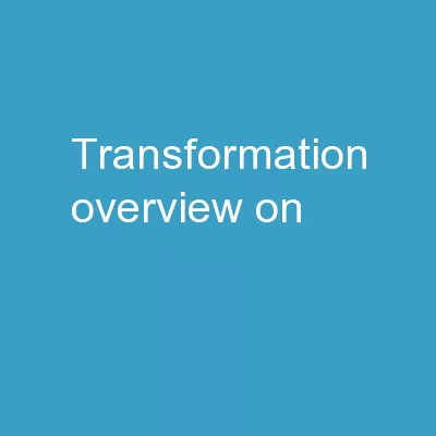Transformation Overview on