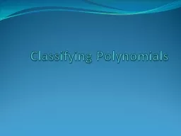 Classifying Polynomials Degree of a Polynomial