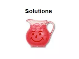 Solutions Solvent : a substance that dissolves another substance