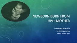 Newborn born  TO hiv ( )