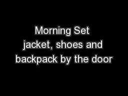 Morning Set jacket, shoes and backpack by the door