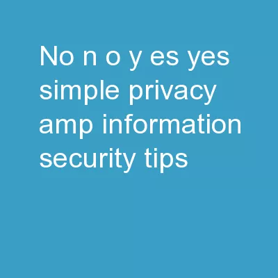 No  N o ,  Y es  Yes : Simple Privacy & Information Security Tips