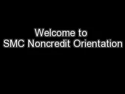 Welcome to SMC Noncredit Orientation
