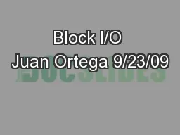 Block I/O Juan Ortega 9/23/09
