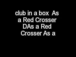club in a box  As a Red Crosser DAs a Red Crosser As a