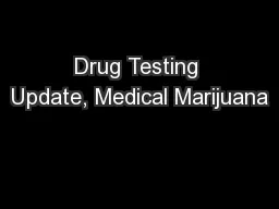 Drug Testing Update, Medical Marijuana