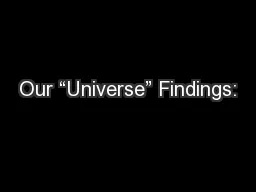 Our “Universe” Findings: