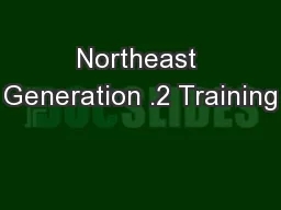 Northeast Generation .2 Training