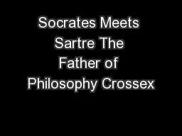 Socrates Meets Sartre The Father of Philosophy Crossex