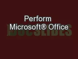 Perform Microsoft® Office