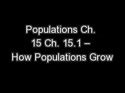 Populations Ch. 15 Ch. 15.1 – How Populations Grow