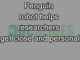 Penguin robot helps researchers get close and personal