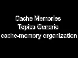 Cache Memories Topics Generic cache-memory organization