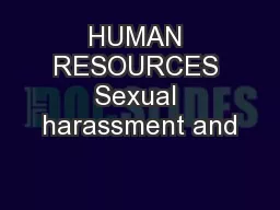 HUMAN RESOURCES Sexual harassment and