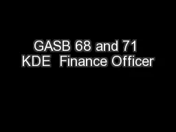 GASB 68 and 71 KDE  Finance Officer