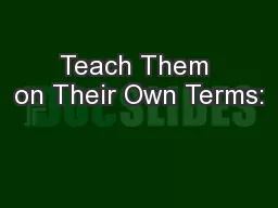 Teach Them on Their Own Terms: