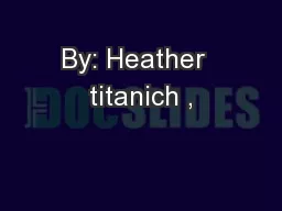 By: Heather  titanich ,