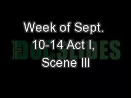 Week of Sept. 10-14 Act I, Scene III