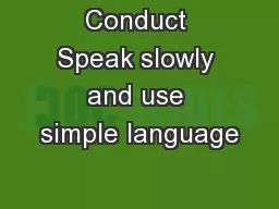 Conduct Speak slowly and use simple language