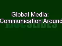 Global Media: Communication Around