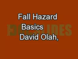Fall Hazard Basics      David Olah,
