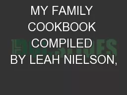MY FAMILY COOKBOOK COMPILED BY LEAH NIELSON,