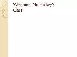 Welcome Mr. Hickey’s         Class!