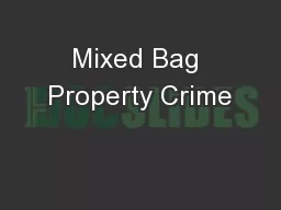 Mixed Bag Property Crime