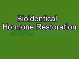 Bioidentical  Hormone Restoration