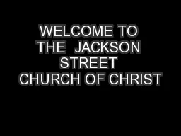 WELCOME TO THE  JACKSON STREET CHURCH OF CHRIST