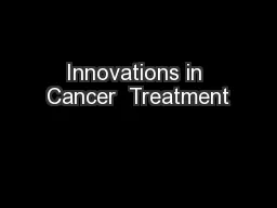 Innovations in Cancer  Treatment