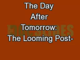The Day After Tomorrow: The Looming Post-