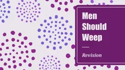 Men Should Weep Revision