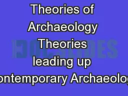 Theories of Archaeology Theories leading up Contemporary Archaeology