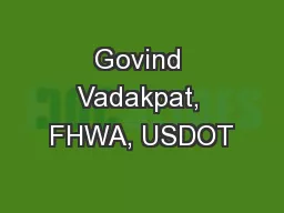 Govind Vadakpat, FHWA, USDOT